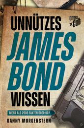 Unnützes James Bond Wissen - Mehr als 2500 Fakten über 007