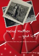 Martina Meier: Meine Mutter ... und ich 