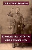 Robert Louis Stevenson: El extraño caso del doctor Jekyll y el señor Hyde 