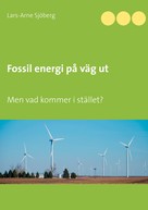 Lars-Arne Sjöberg: Fossil energi på väg ut 