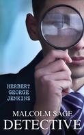 Herbert George Jenkins: Malcolm Sage, Detective 