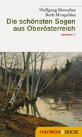 Wolfgang Morscher: Die schönsten Sagen aus Oberösterreich 