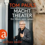 Tom Pauls - Macht Theater - Ein Stück vom Leben (Gekürzt)