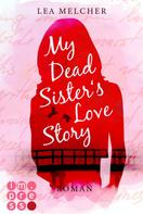 Lea Melcher: My Dead Sister's Love Story (Roman) ★★★★★