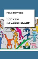 Felix Böttger: Lücken im Lebenslauf 