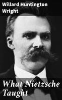 Willard Huntington Wright: What Nietzsche Taught 