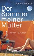 Ulrich Woelk: Der Sommer meiner Mutter ★★★★