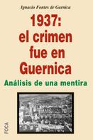 Ignacio Fontes de Garnica: 1937: el crimen fue en Guernica ★★★