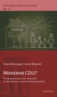 Sören Messinger: Moderne CDU? Programmatischer Wandel in der Schul- und Familienpolitik 