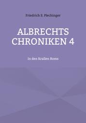 Albrechts Chroniken 4 - In den Krallen Roms