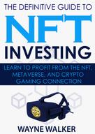 Wayne Walker: The Definitive Guide to NFT Investing 