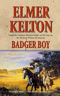 Elmer Kelton: Badger Boy 