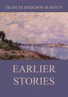 Frances Hodgson Burnett: Earlier Stories 