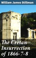 William James Stillman: The Cretan Insurrection of 1866-7-8 