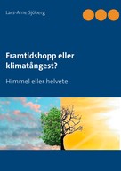 Lars-Arne Sjöberg: Framtidshopp eller klimatångest? 