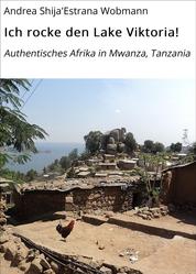 Ich rocke den Lake Viktoria! - Authentisches Afrika in Mwanza, Tanzania