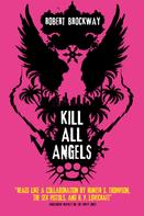 Robert Brockway: Kill All Angels 