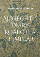 Friedrich S. Plechinger: Albrecht`s Diary 