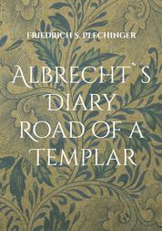 Albrecht`s Diary - Road of a Templar