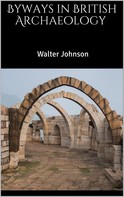 Walter Johnson: Byways in British Archaeology 