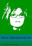Cornelia Bienenstein-Hock: Meine Täglichkeit die 2te 