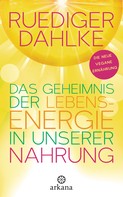 Ruediger Dahlke: Das Geheimnis der Lebensenergie in unserer Nahrung ★★★★