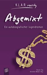 Abgemixt - Ein autobiografischer Jugendroman