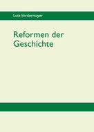 Lutz Vordermayer: Reformen der Geschichte 