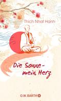 Thich Nhat Hanh: Die Sonne - mein Herz 