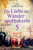 Iny Lorentz: Die Liebe der Wanderapothekerin 5 ★★★★