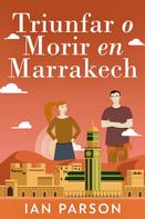 Ian Parson: Triunfar O Morir En Marrakech 