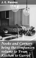 J. E. Panton: Nooks and Corners being the companion volume to 'From Kitchen to Garret' 
