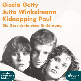 Kidnapping Paul - Die Geschichte einer Entführung (Ungekürzt)