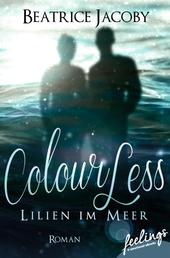 ColourLess – Lilien im Meer - Roman