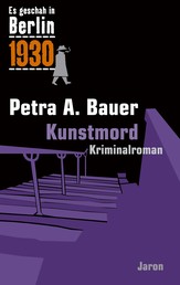 Kunstmord - Kappes 11. Fall. Kriminalroman (Es geschah in Berlin 1930)
