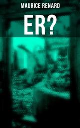 Er? - The Ultimate Gothic Romance Mystery and One of the First Locked-Room Crime Mysteries
