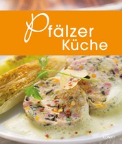 Pfälzer Küche - Die schönsten Spezialitäten aus der Pfalz