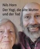 Nils Horn: Der Yogi, die alte Mutter und der Tod ★