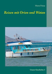 Reisen mit Orion und Wotan - Unsere Geschichte 1