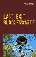 Jochen Krieger: Last Exit Rudolfswarte 