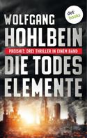 Wolfgang Hohlbein: Die Todeselemente - Preishit: Drei Thriller in einem Band ★★