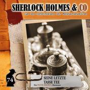 Sherlock Holmes & Co, Folge 74: Seine letzte Tasse Tee