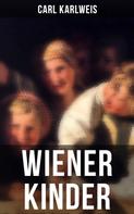 Carl Karlweis: Wiener Kinder 