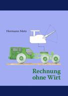 Hermann Metz: Rechnung ohne Wirt 