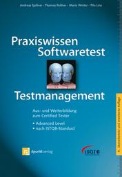 Praxiswissen Softwaretest - Testmanagement - Aus- und Weiterbildung zum Certified Tester - Advanced Level nach ISTQB-Standard