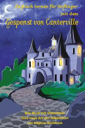 Englisch lernen für Anfänger mit dem Gespenst von Canterville - Das Buch mit Untertiteln - Eine neue Art der Adaptation von Eugene Suchanek
