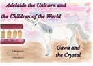 Colette Becuzzi: Adelaide the Unicorn and the Children of the World - Gawa and the Crystal 