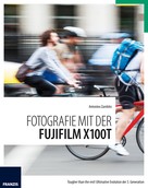 Ulrich Dorn: Fotografie mit der Fujifilm X100T 
