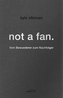 Kyle Idleman: not a fan. ★★★★★