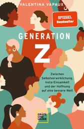 Generation Z - Zwischen Selbstverwirklichung, Insta-Einsamkeit und der Hoffnung auf eine bessere Welt